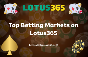 Read more about the article Top Betting Markets on Lotus365